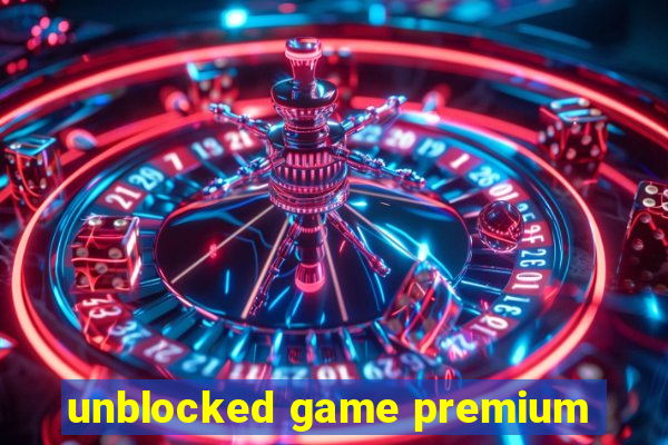 unblocked game premium